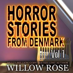 Horror Stories from Denmark: Volume 1 Audiobook, by Willow Rose
