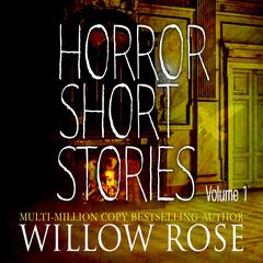 Horror Short Stories: Volume 1 Audiobook, by Willow Rose