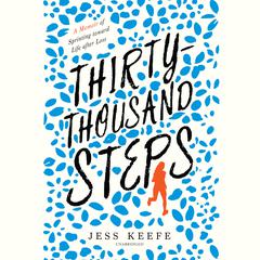 Thirty-Thousand Steps: A Memoir of Sprinting toward Life after Loss Audiobook, by Jess Keefe