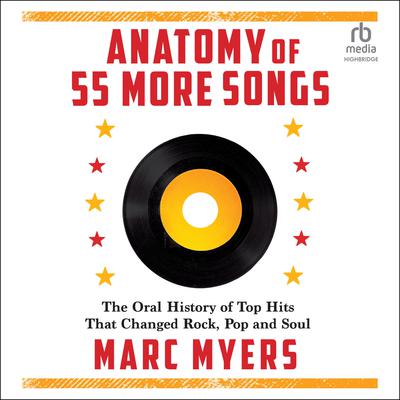 Anatomy of 55 More Songs: The Oral History of Top Hits That Changed Rock, Pop and Soul Audiobook, by Marc Myers