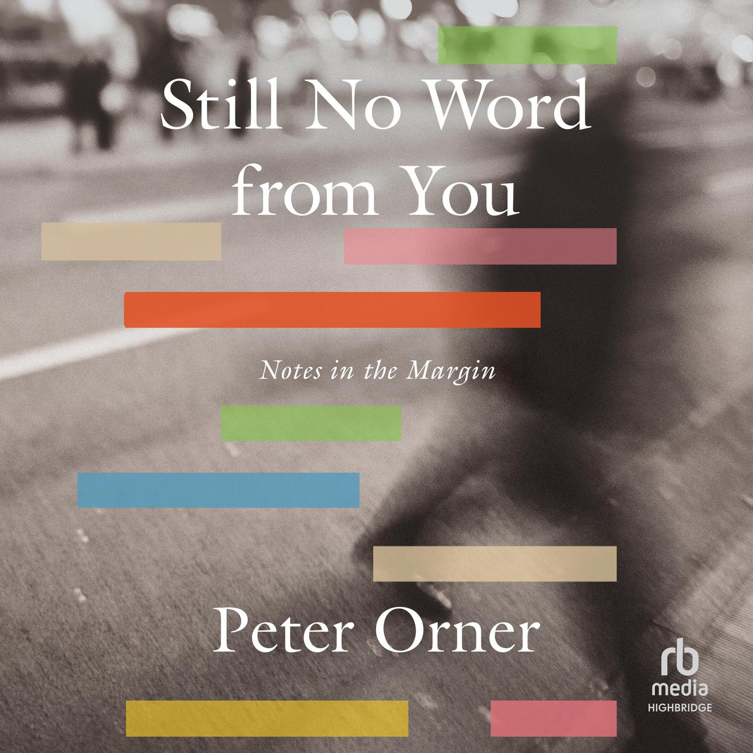 Still No Word from You: Notes in the Margin Audiobook, by Peter Orner