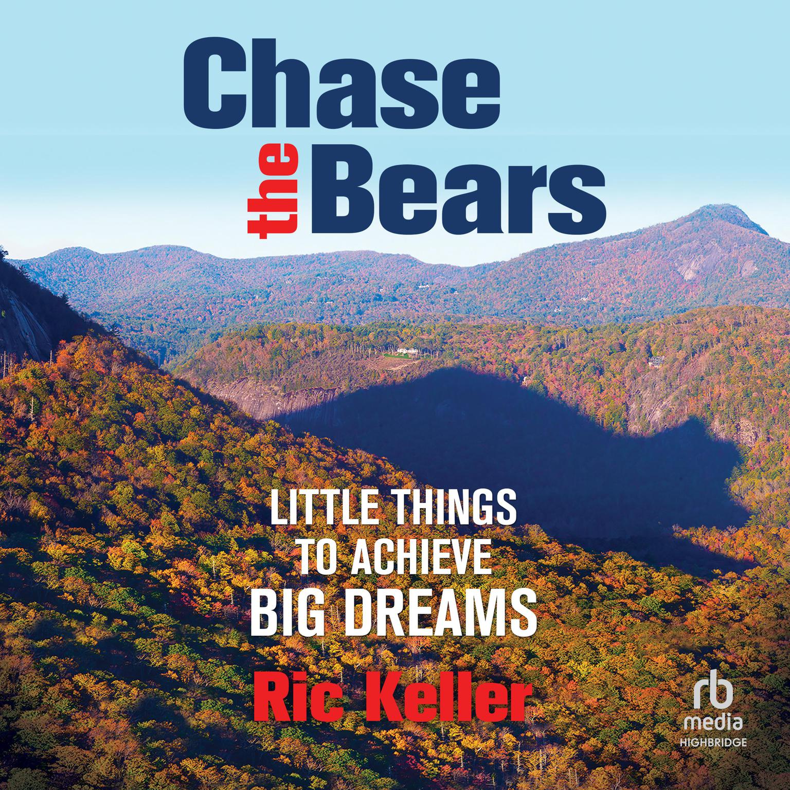 Chase the Bears: Little Things to Achieve Big Dreams Audiobook, by Ric Keller
