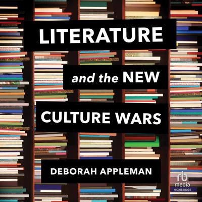 Literature and the New Culture Wars: Triggers, Cancel Culture, and the Teachers Dilemma Audiobook, by Deborah Appleman