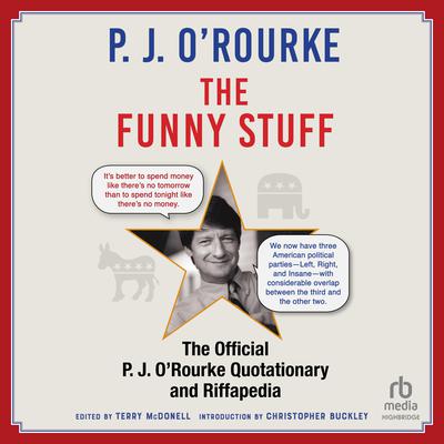 The Funny Stuff: The Official P. J. O’Rourke Quotationary and Riffapedia Audiobook, by P. J. O’Rourke