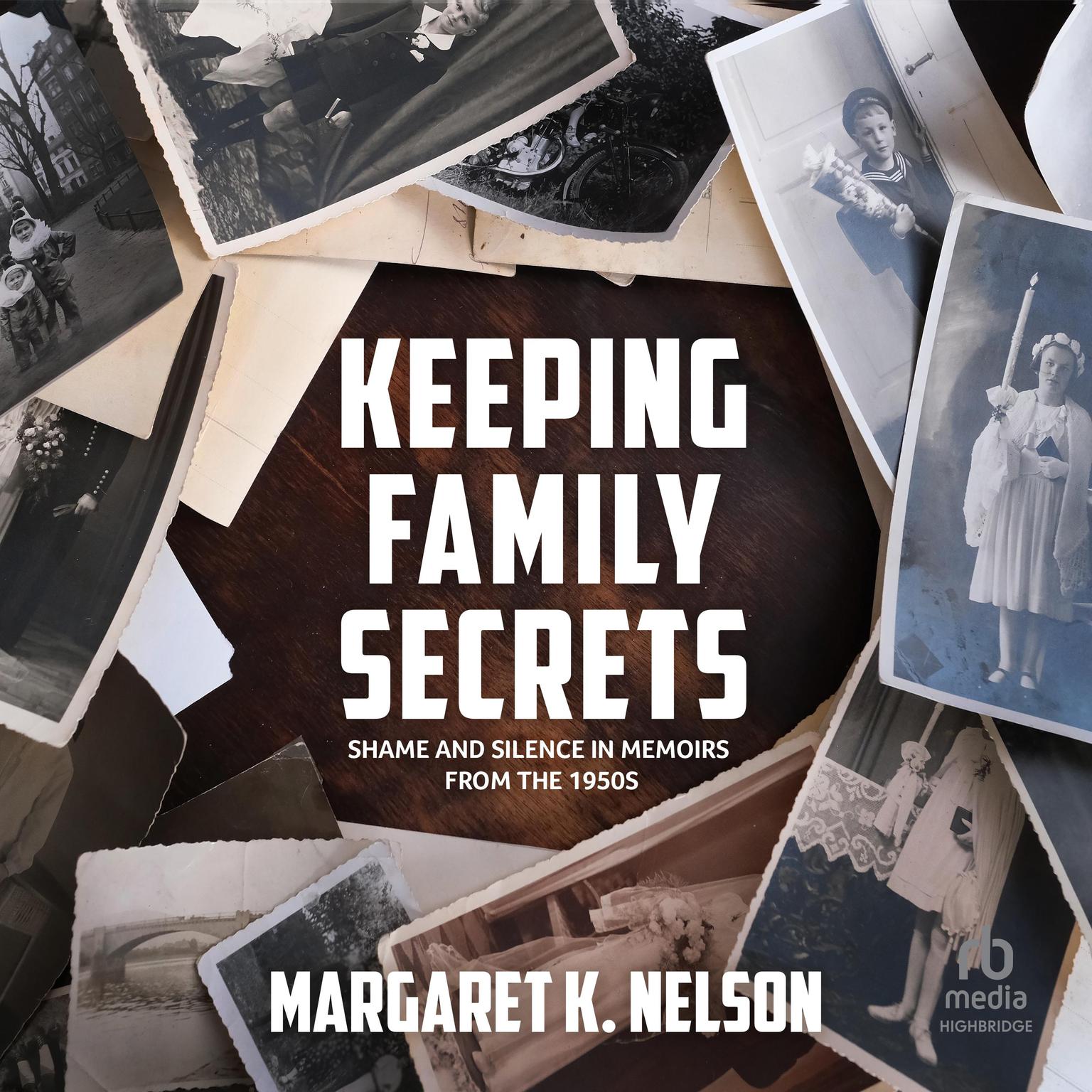 Keeping Family Secrets: Shame and Silence in Memoirs from the 1950s Audiobook, by Margaret K. Nelson