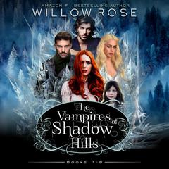 The Vampires of Shadow Hills Series: Volume 7-8 Audiobook, by Willow Rose