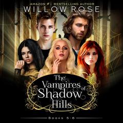 The Vampires of Shadow Hills Series: Volume 5-6 Audiobook, by Willow Rose
