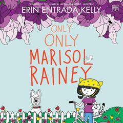 Only Only Marisol Rainey Audiobook, by Erin Entrada Kelly