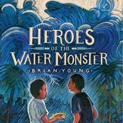 Heroes of the Water Monster Audiobook, by Brian Young