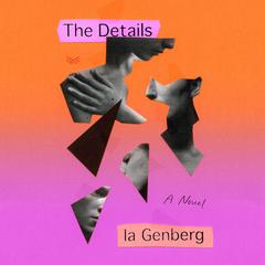 The Details: A Novel Audiobook, by Ia Genberg
