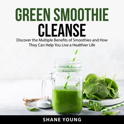 Green Smoothie Cleanse Audiobook, by Shane Young
