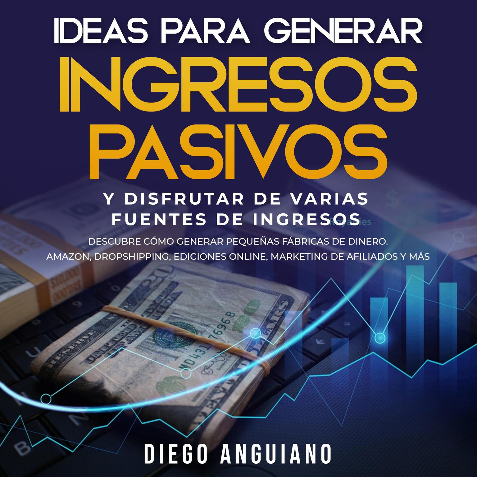 Ideas para generar ingresos pasivos y disfrutar de varias fuentes de ingresos Audiobook, by Diego Anguiano