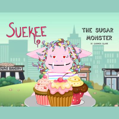 Suekee The Sugar Monster Audiobook, by Carmen Clark