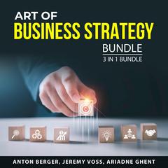 Art of Business Strategy Bundle, 3 in 1 Bundle Audiobook, by Anton Berger