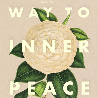 Way to Inner Peace Audiobook, by Fulton J. Sheen