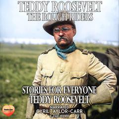 Teddy Roosevelt & The Rough Riders Audiobook, by Teddy Roosevelt