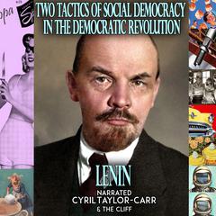 Two Tactics of Social-Democracy In The Democratic Revolution Audiobook, by Lenin 