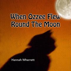 When Ozzee Flew Round The Moon Audiobook, by Hannah Wherrett