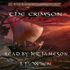 The Tales of Amornia, Book 2: The Crimson Sceptre Audiobook, by Johan F Wren