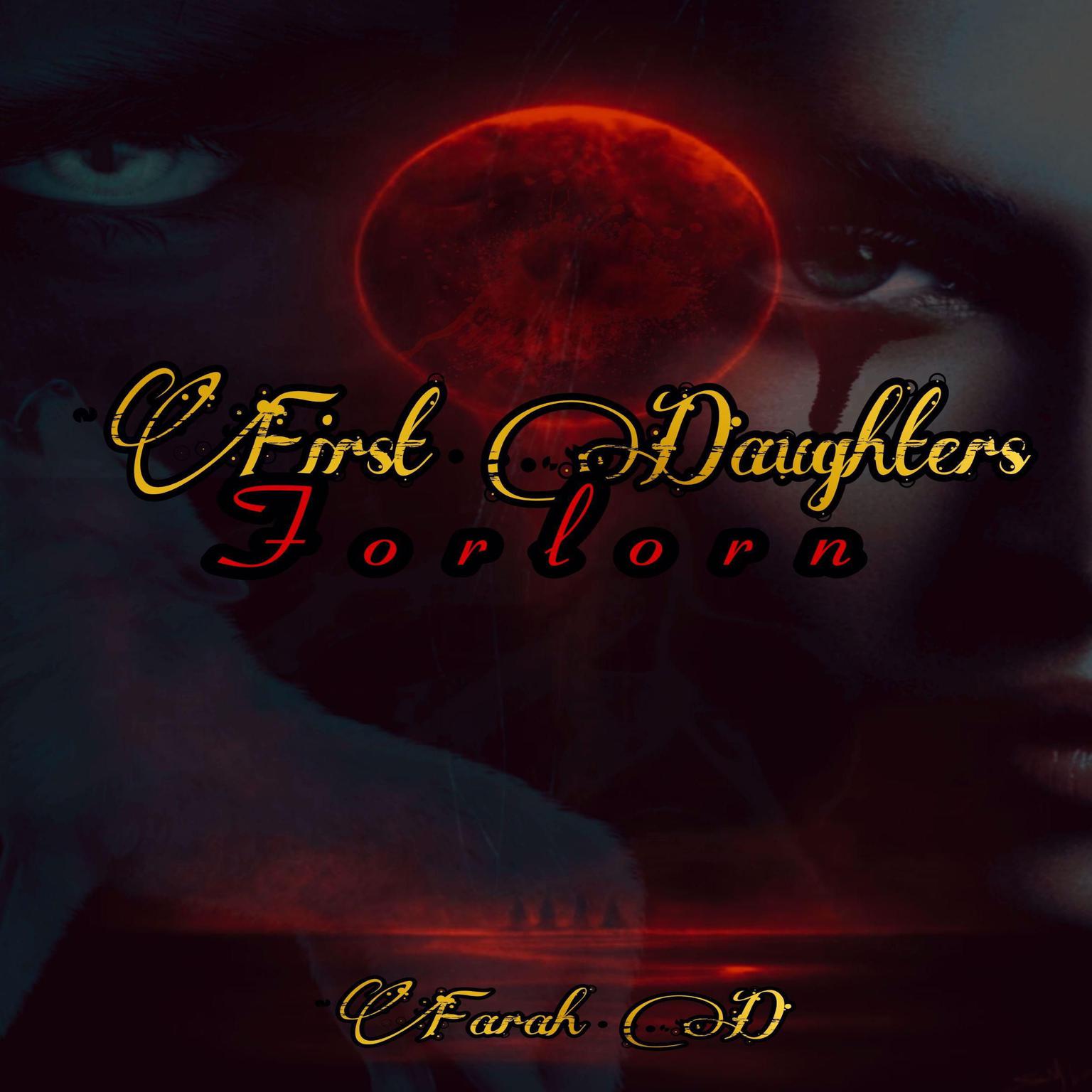 First Daughters - Forlorn Audiobook, by Farah D
