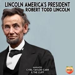 Lincoln Audiobook, by Robert Todd Lincoln