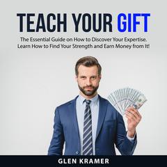 Teach Your Gift Audiobook, by Glen Kramer