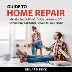 Guide to Home Repair Audiobook, by Eduard Peck