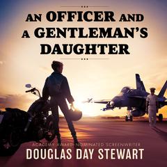 An Officer and a Gentleman’s Daughter Audiobook, by Douglas Day Stewart