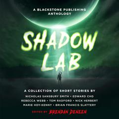Shadow Lab: A Blackstone Publishing Anthology Audiobook, by Brendan Deneen