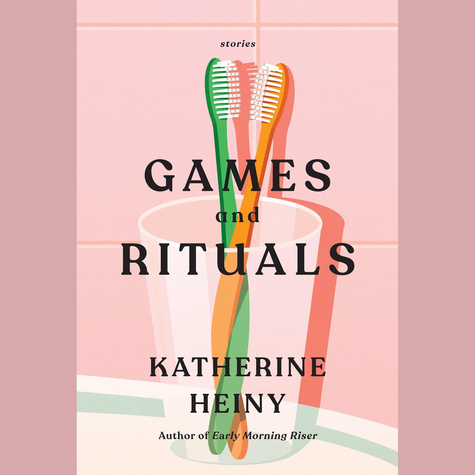Games and Rituals: Stories Audiobook, by Katherine Heiny