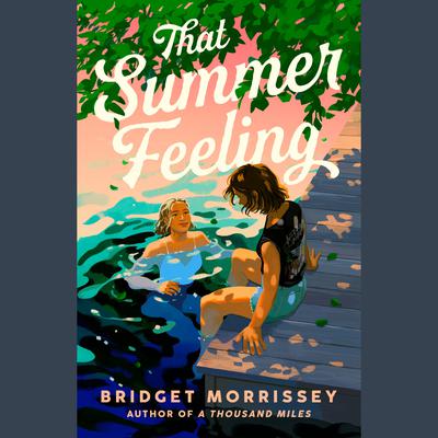That Summer Feeling Audiobook, by Bridget Morrissey