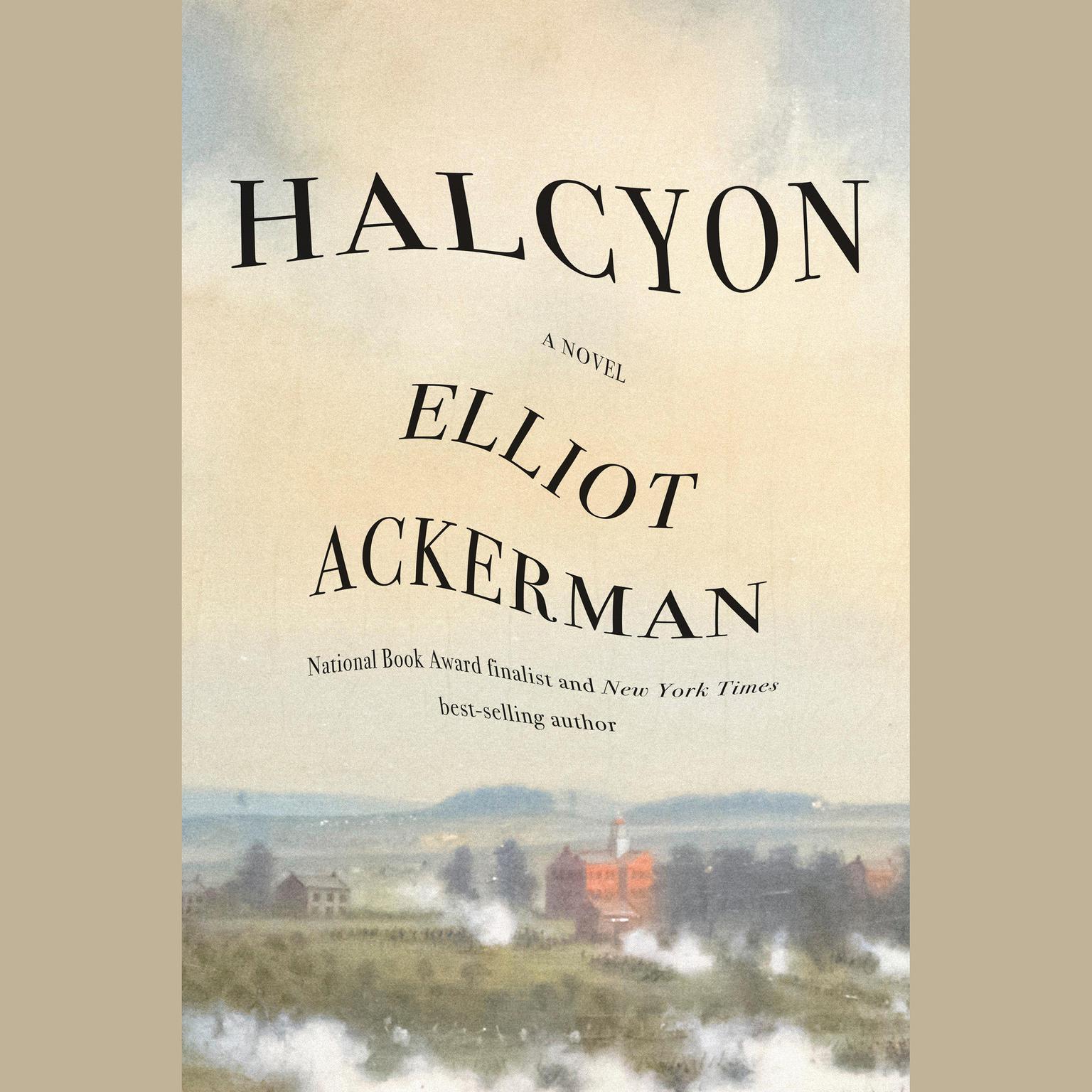 Halcyon: A novel Audiobook, by Elliot Ackerman