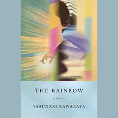 The Rainbow: A Novel Audiobook, by Yasunari Kawabata