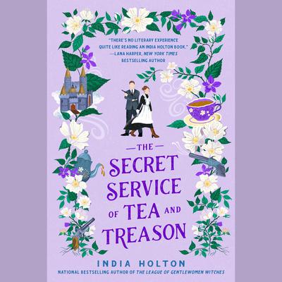 The Secret Service of Tea and Treason Audiobook, by India Holton
