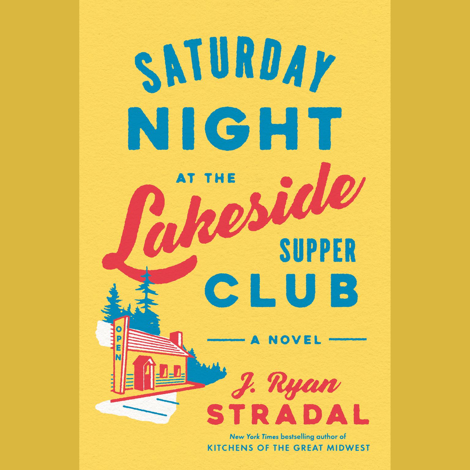 Saturday Night at the Lakeside Supper Club: A Novel Audiobook, by J. Ryan Stradal