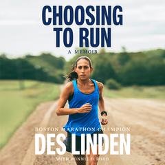 Choosing to Run: A Memoir Audiobook, by Des Linden