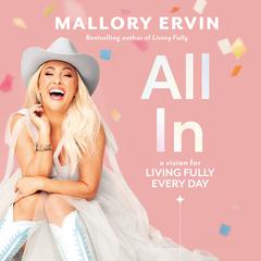 All In: A Vision for Living Fully Every Day Audiobook, by Mallory Ervin