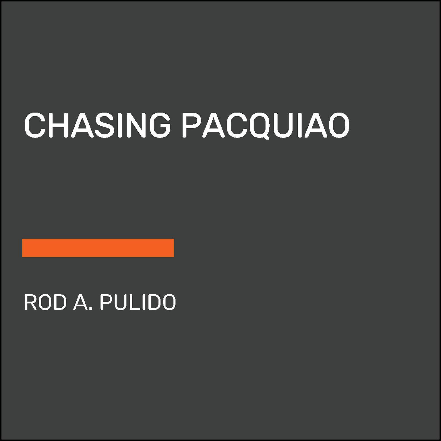 Chasing Pacquiao Audiobook, by Rod Pulido