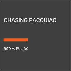 Chasing Pacquiao Audiobook, by Rod Pulido