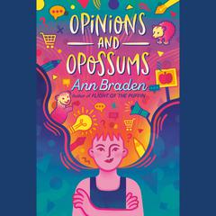Opinions and Opossums Audiobook, by Ann Braden