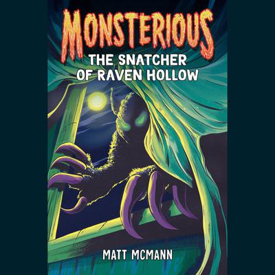 The Snatcher of Raven Hollow (Monsterious, Book 2) Audiobook, by Matt McMann