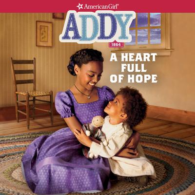Addy: A Heart Full of Hope Audiobook, by Connie Rose Porter