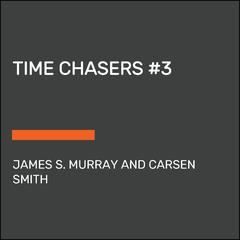 Time Chasers #3 Audiobook, by James S. Murray