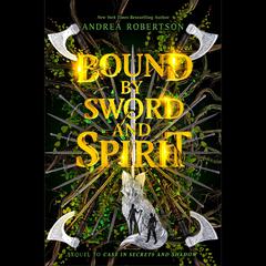 Bound by Sword and Spirit Audiobook, by Andrea Robertson
