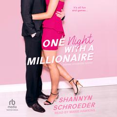 One Night With A Millionaire Audiobook, by Shannyn Schroeder