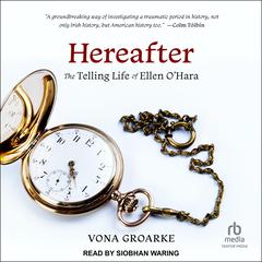 Hereafter: The Telling Life of Ellen OHara Audiobook, by Vona Groarke