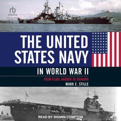 The United States Navy in World War II: From Pearl Harbor to Okinawa Audiobook, by 