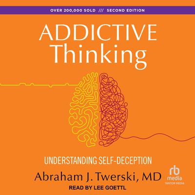 Addictive Thinking: Understanding Self-Deception Audiobook, by 
