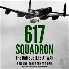 617 Squadron: The Dambusters at War Audiobook, by Tom Bennett