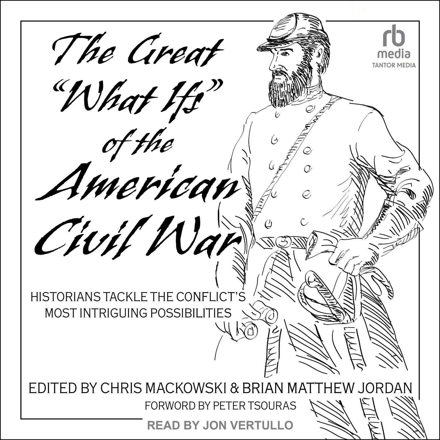 The Great What Ifs of the American Civil War: Historians Tackle the Conflict’s Most Intriguing Possibilities Audiobook, by Chris Mackowski
